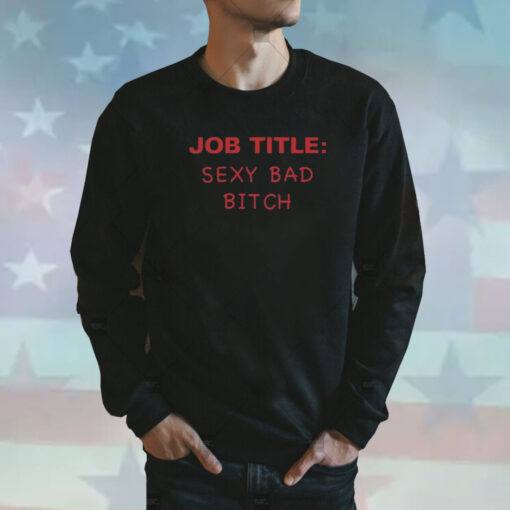 Job Title Sexy Bad Bitch Sweatshirt