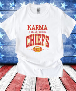 Karma Is The Guy On The Chiefs Kansas T-Shirt