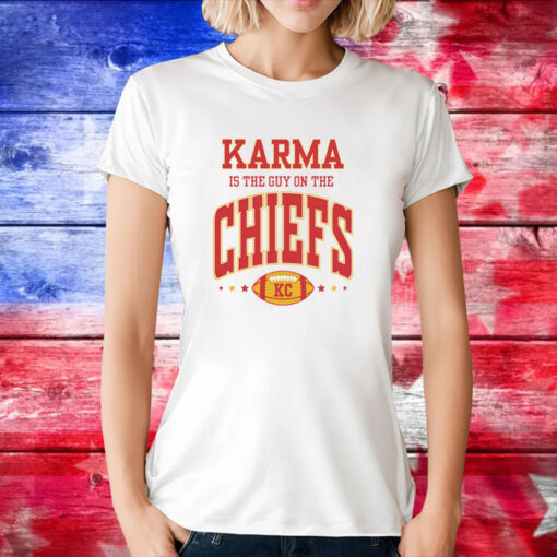 Karma Is The Guy On The Chiefs Kansas Tee Shirts