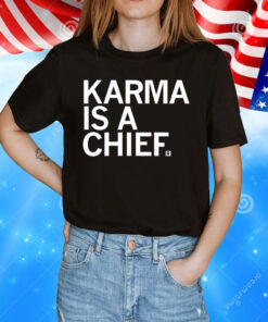 Karma is a Chief and his name is Travis TShirts