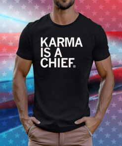 Karma is a Chief and his name is Travis T-Shirts