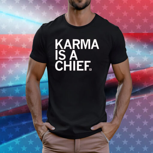 Karma is a Chief and his name is Travis T-Shirts