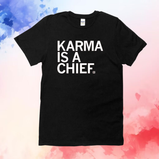 Karma is a Chief and his name is Travis T-Shirt