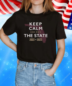 Keep Calm and Own The State FL State College TShirt