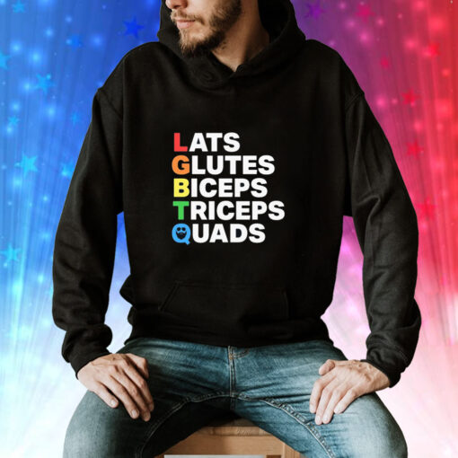 Lats Glutes Biceps Triceps Quads Lgbtq Hoodie T-Shirt