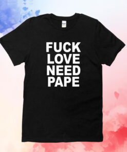 Lil Leece Fuck Love Need Pape TShirt