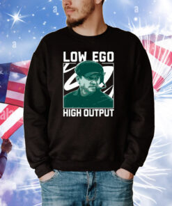 Low Ego High Output Shirts