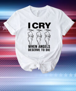 Lowlvl I Cry When Angels Deserve To Die T-Shirt