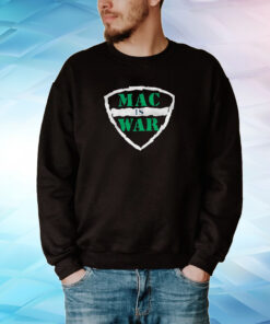 MAC is WAR Tee Shirt