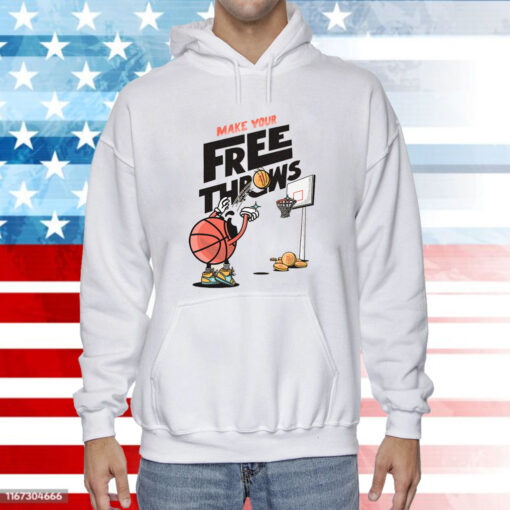 Make Your Free Throws Basketball Hoodie T-Shirt