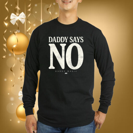 Matt Menard Daddy Says No Hoodie T-Shirts