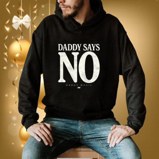 Matt Menard Daddy Says No Hoodie TShirt