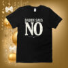 Matt Menard Daddy Says No Hoodie T-Shirt