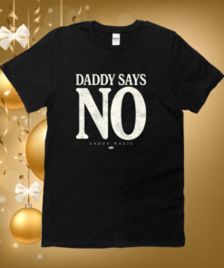 Matt Menard Daddy Says No Hoodie T-Shirt