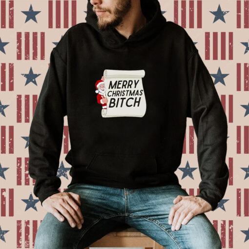 Merry Christmas Bitch Hoodie T-Shirt