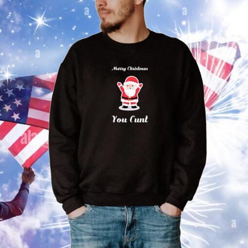 Merry Christmas You Cunt Hoodie T-Shirts