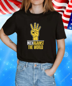 Michagainst the World Michigan Against the World T-Shirts