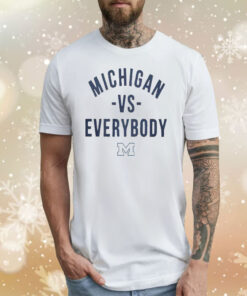 Michigan Vs Everybody Sweatshirt Shirts