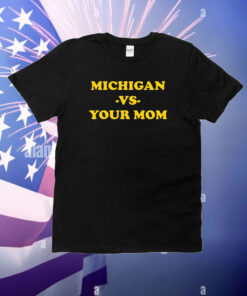 Michigan Vs Your Mom T-Shirt