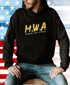 Mwa Michigan With Attitude Hoodie T-Shirt