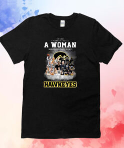 Never Underestimate A Women Who Undersatnds Sports And Loves Hawkeyes T-Shirt