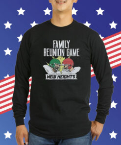 New Heights Family Reunion Game Sweatshirts