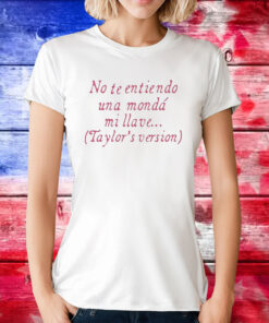 No Te Entiendo Una Monda Mi Llave Version TShirt