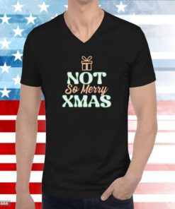 Not So Merry Christmas Gift Hoodie T-Shirts