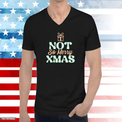 Not So Merry Christmas Gift Hoodie T-Shirts