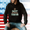 Not So Merry Christmas Gift Hoodie T-Shirt