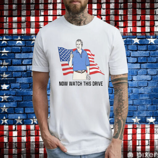 Now Watch This Drive T-Shirts