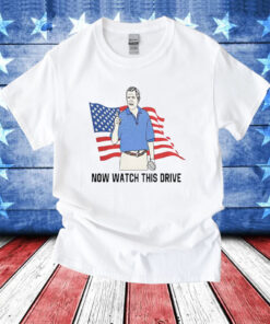 Now Watch This Drive T-Shirt