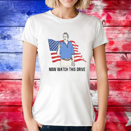 Now Watch This Drive TShirt