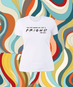 Official Matthew Perry The One Where We All Lost A Friend Womens Tee Shirt