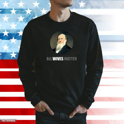 Ol’ Brigham All Wives Matter Longsleeve