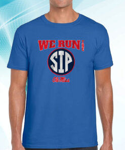 Ole Miss Football: We Run the Sip T-Shirt