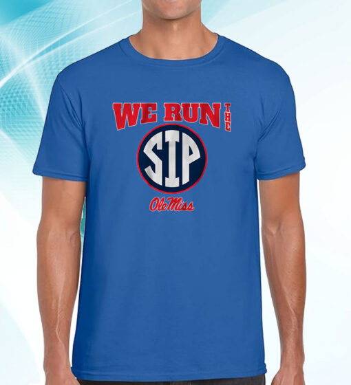 Ole Miss Football: We Run the Sip T-Shirt