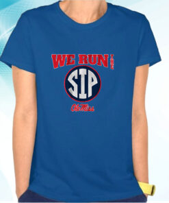 Ole Miss Football: We Run the Sip T-Shirts