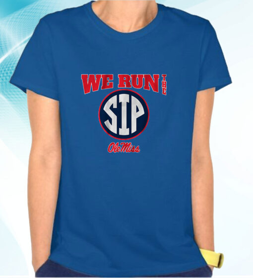 Ole Miss Football: We Run the Sip T-Shirts