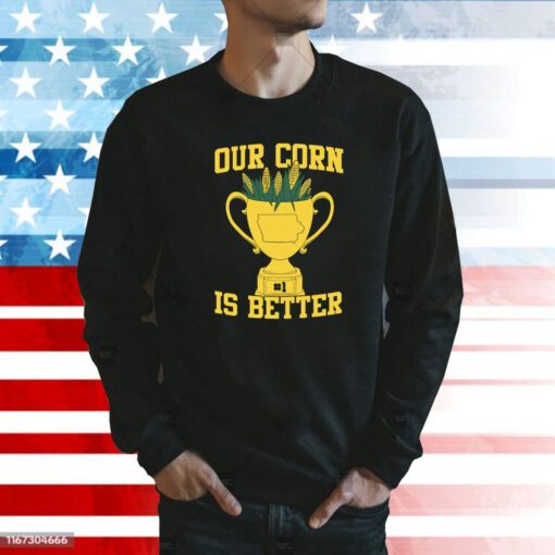 Our Corn Is Better Champ Sweatshirt