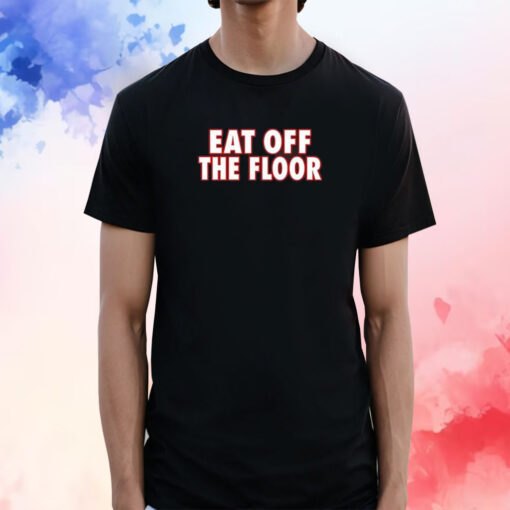 Official Pat McAfee Eat Off The Floor T-Shirt