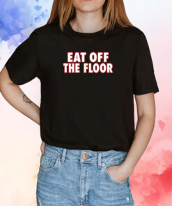 Official Pat McAfee Eat Off The Floor T-Shirts