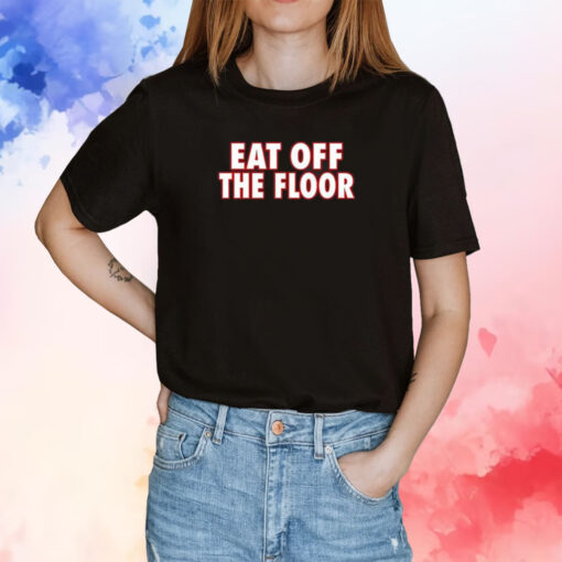 Official Pat McAfee Eat Off The Floor T-Shirts