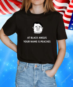 Patton Oswalt At Black Angus Your Name Is Peaches TShirts