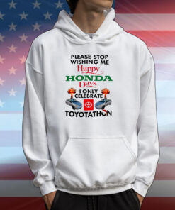 Please Stop Wishing Me Happy Honda Days T-Shirt