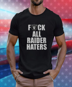 Raiders Fuck All Raider Haters T-Shirt