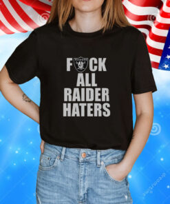 Raiders Fuck All Raider Haters Tee Shirt