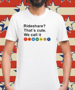 Randy Clarke Rideshare That’s Cute We Call It Transit T-Shirt