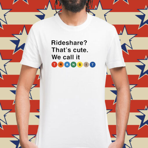 Randy Clarke Rideshare That’s Cute We Call It Transit T-Shirt