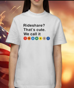 Randy Clarke Rideshare That’s Cute We Call It Transit T-Shirts